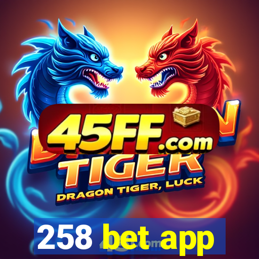 258 bet app